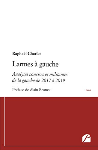 Larmes à gauche: Analyses concises et militantes de la gauche de 2017 à 2019