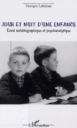 Jour et nuit d'une enfance : essai autobiographique et psychanalytique