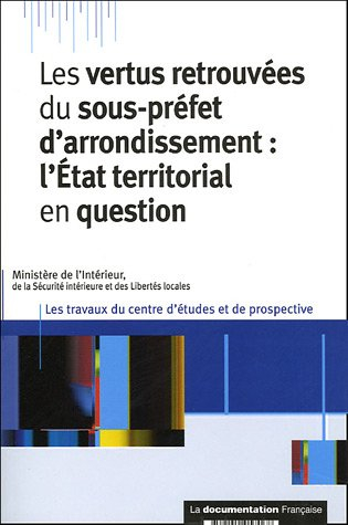 Les vertus retrouvées du sous-préfet d'arrondissement : l'État territorial en question