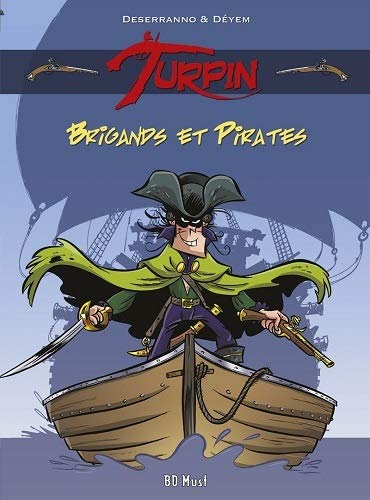 Turpin. Vol. 1. Brigands et pirates