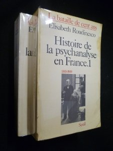 histoire de la psychanalyse en france : la bataille de cent ans (2 volumes)