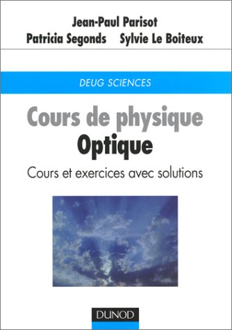 Cours de physique, optique : cours et exercices avec solutions : DEUG Sciences