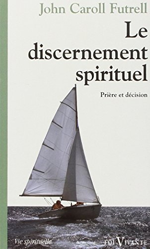 Le Discernement spirituel : prière et décision