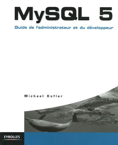 MySQL 5 : guide de l'administrateur et du développeur