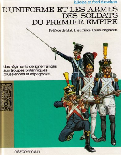 l'uniforme et les armes des soldats du premier empire tome 1: des régiments de ligne français aux tr