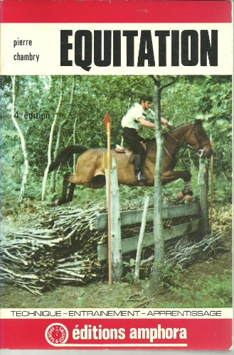 equitation - technique, entrainement, apprentissage (4eme édition revue, corrigée, et augmentée)