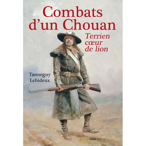 Combats d'un chouan, Terrien coeur de lion, colonel de chouans, chevalier de Saint-Louis ou La choua