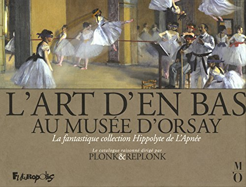 L'art d'en bas au musée d'Orsay : la fantastique collection Hippolyte de L'Apnée : le catalogue rais