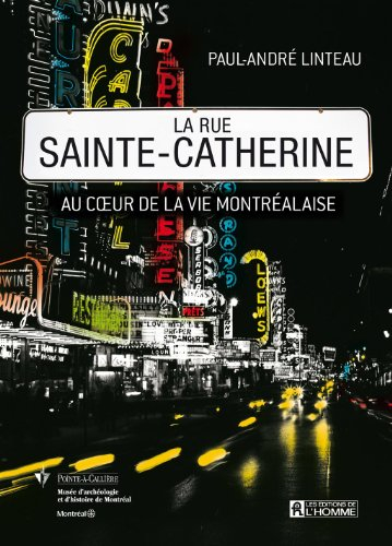 La rue Sainte-Catherine : au coeur de la vie montréalaise