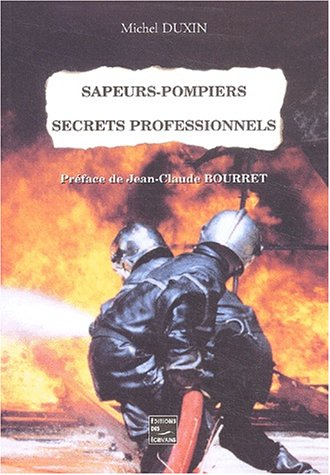 Sapeurs-pompiers. Secrets professionnels