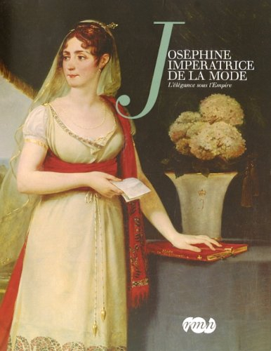 Joséphine, impératrice de la mode : l'élégance sous l'Empire