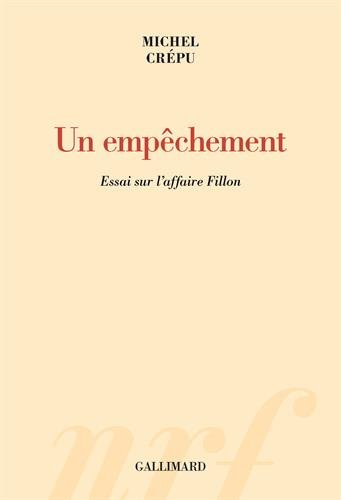 Un empêchement : essai sur l'affaire Fillon