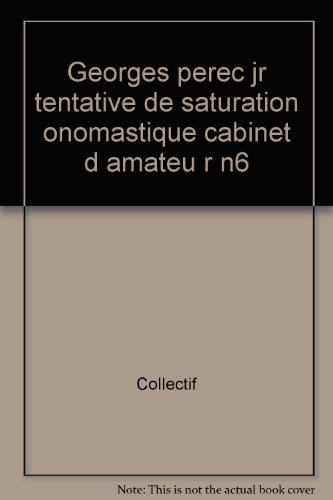 Cabinet d'amateur (Le), n° 6. Georges Perec : J.R., tentative de saturation onomastique