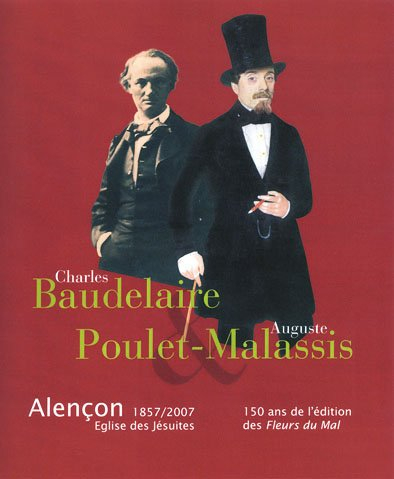 Charles Baudelaire - Auguste Poulet-Malassis, catalogue de l'exposition 150 ans de l'édition des Fle
