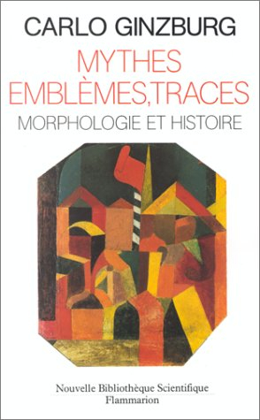 Mythes, emblèmes, traces : morphologie et histoire