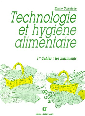 Technologie et hygiène alimentaire : 1er cahier, les nutriments