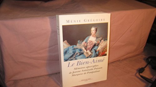 Le bien-aimé : mémoires apocryphes de Jeanne Antoinette Poisson, marquise de Pompadour