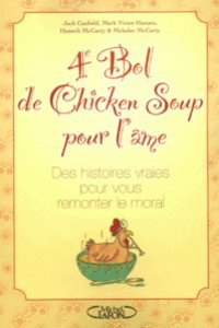 4e bol de chicken soup pour l'âme : des histoires vraies pour vous remonter le moral
