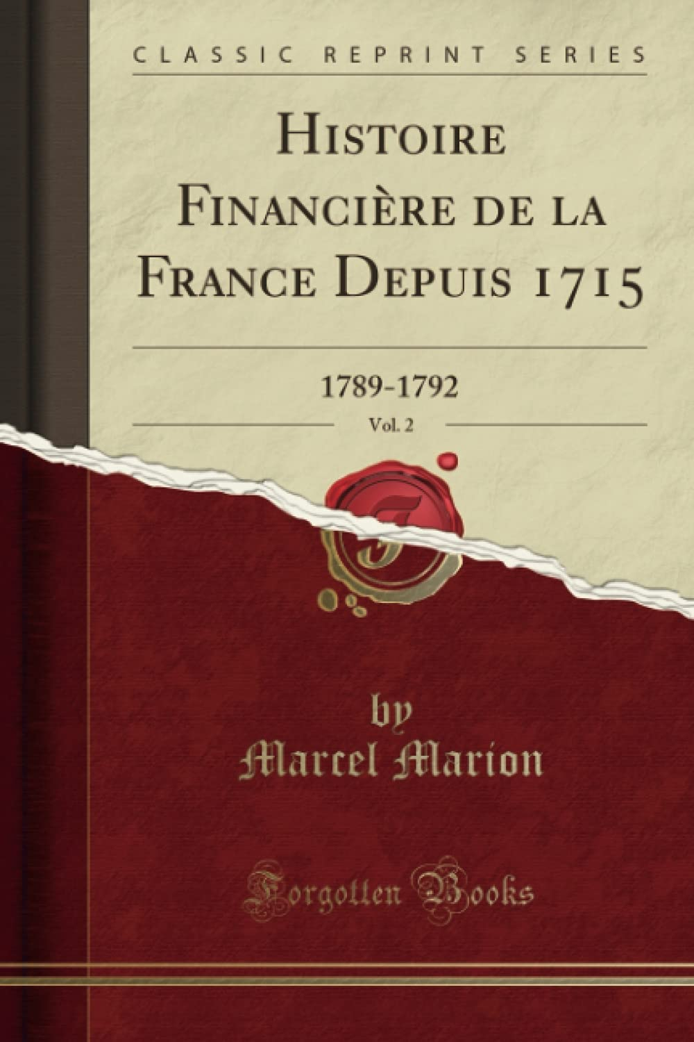 Histoire Financière de la France Depuis 1715, Vol. 2 (Classic Reprint): 1789-1792