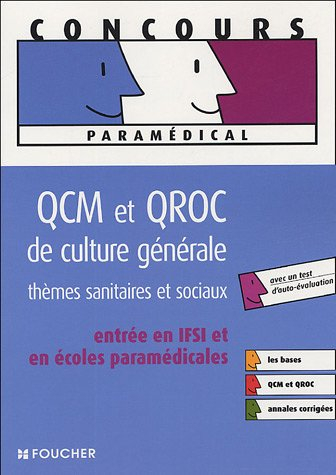 QCM et QROC de culture générale : thèmes sanitaires et sociaux : entrée en IFSI et en écoles paraméd