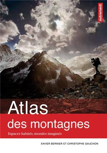 Atlas des montagnes : espaces habités, mondes imaginés