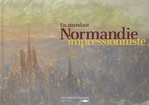 En attendant Normandie impressionniste