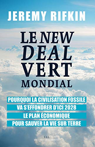 Le new deal vert mondial : pourquoi la civilisation fossile va s'effondrer d'ici 2028 : le plan écon