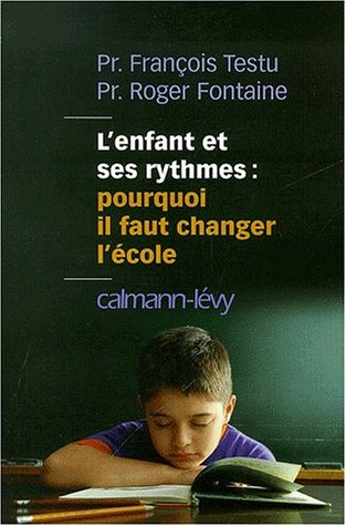 L'enfant et ses rythmes, pourquoi il faut changer l'école