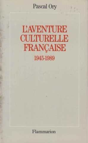 L'Aventure culturelle française : 1945-1989