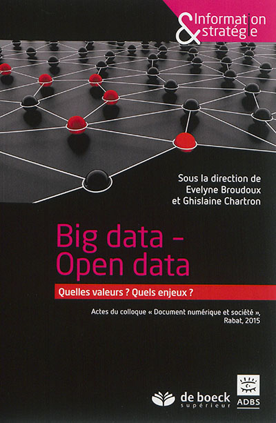 Big data, open data : quelles valeurs ? quels enjeux ? : actes du colloque Document numérique et soc