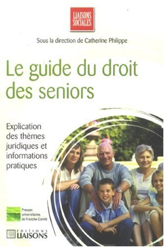 Le guide du droit des seniors : explication des thèmes juridiques et informations pratiques