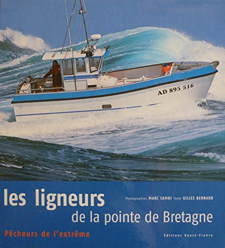 Les ligneurs de la pointe de Bretagne : pêcheurs de l'extrême