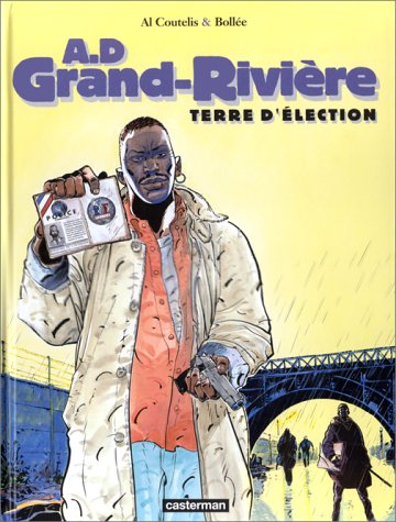 AD Grand-Rivière. Vol. 1. Terre d'élection