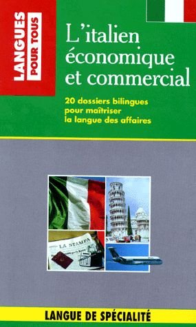 l'italien economique et commercial. 20 dossiers bilingues pour maîtriser la langue des affaires