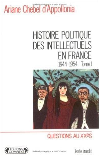 Histoire politique des intellectuels en France : 1944-1954. Vol. 1. Des lendemains qui déchantent