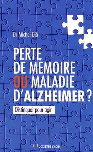 Perte de mémoire ou maladie d'Alzheimer ? : distinguer pour agir