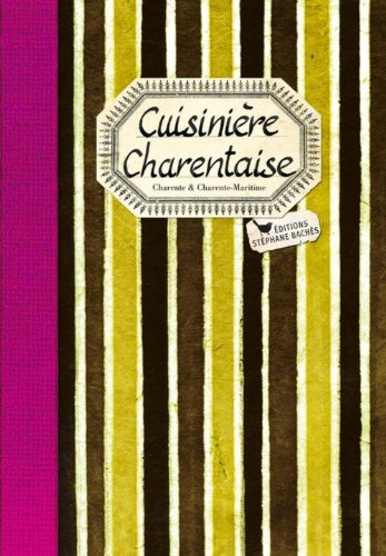 Cuisinière charentaise : Les meilleures recettes de Charente et Charente-Maritime