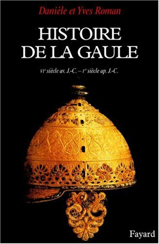 Histoire de la Gaule : une confrontation culturelle (VIe siècle av. J.-C.-Ier siècle apr. J.-C.)