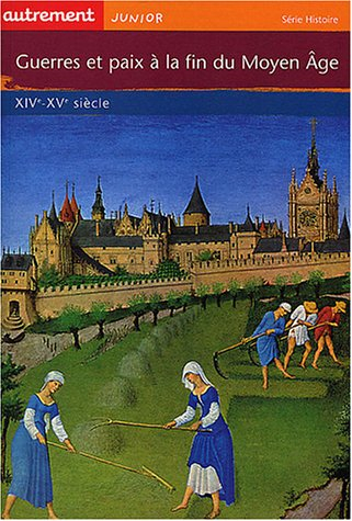 Guerres et paix à la fin du Moyen Age : XIVe-XVIe siècle