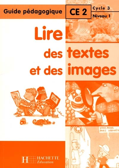 Lire des textes et des images, CE2 : guide pédagogique
