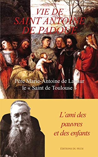 Vie de saint Antoine de Padoue : l’ami des pauvres et des enfants