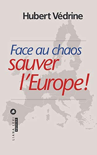 Face au chaos, sauver l'Europe !