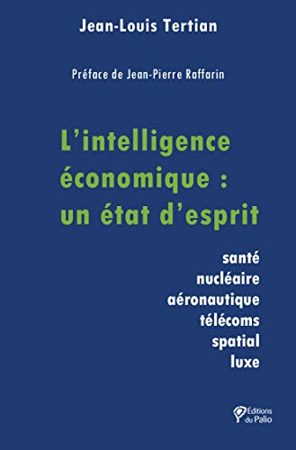 L'intelligence économique : un état d'esprit : santé, nucléaire, aéronautique, télécoms, spatial, lu