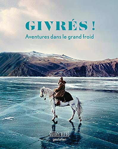 Givrés ! : aventures dans le grand froid