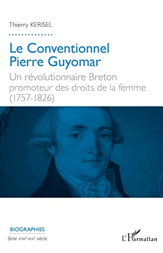 Le conventionnel Pierre Guyomar : un révolutionnaire breton promoteur des droits de la femme (1757-1