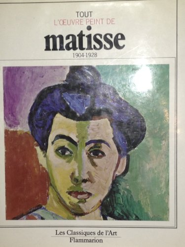 Tout l'oeuvre peint de Matisse 1904-1928