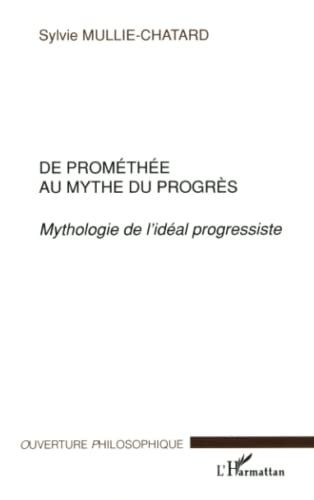 De Prométhée au mythe du progrès : mythologie de l'idéal progressiste