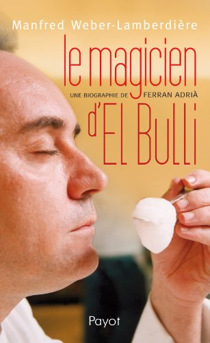 Le magicien d'El Bulli : une biographie de Ferran Adrià