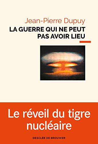 La guerre qui ne peut pas avoir lieu : essai de métaphysique nucléaire