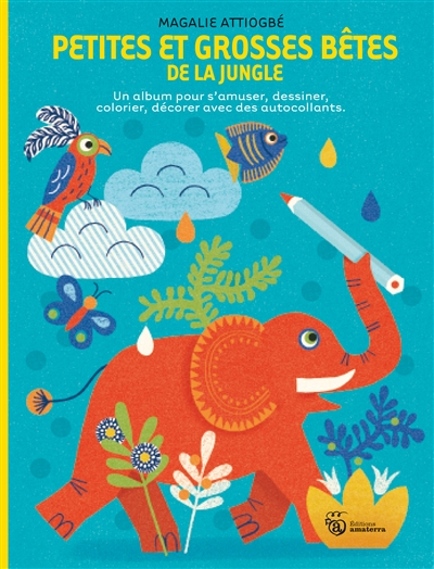 Petites et grosses bêtes de la jungle : un album pour s'amuser, dessiner, colorier, décorer avec des